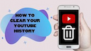 How to clear your youtube history